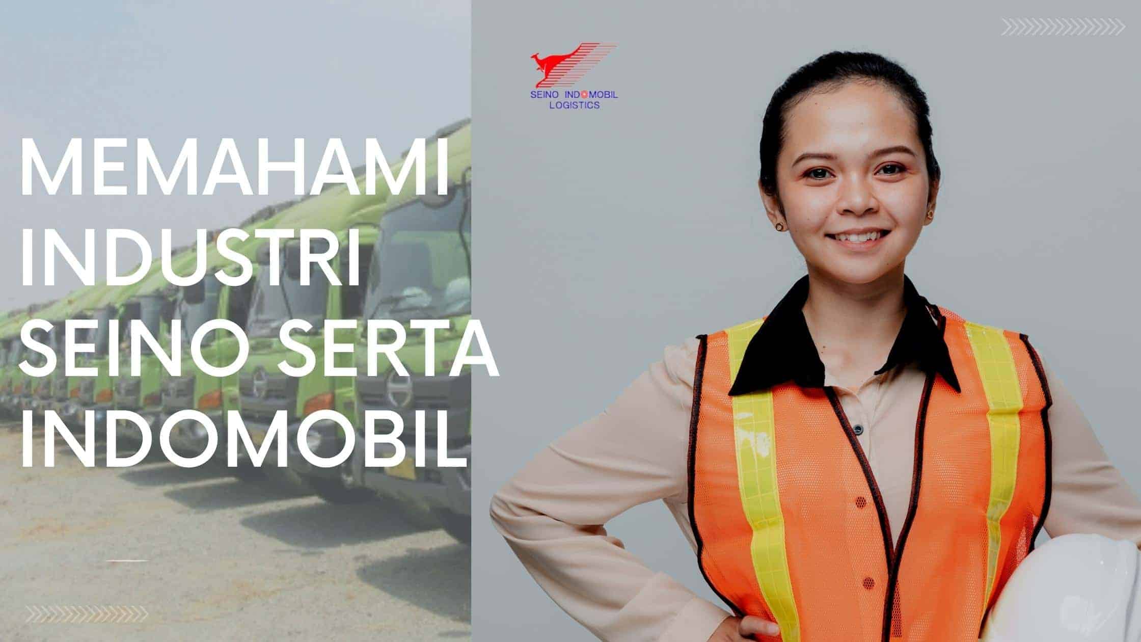 Memahami Industri Seino serta Indomobil 